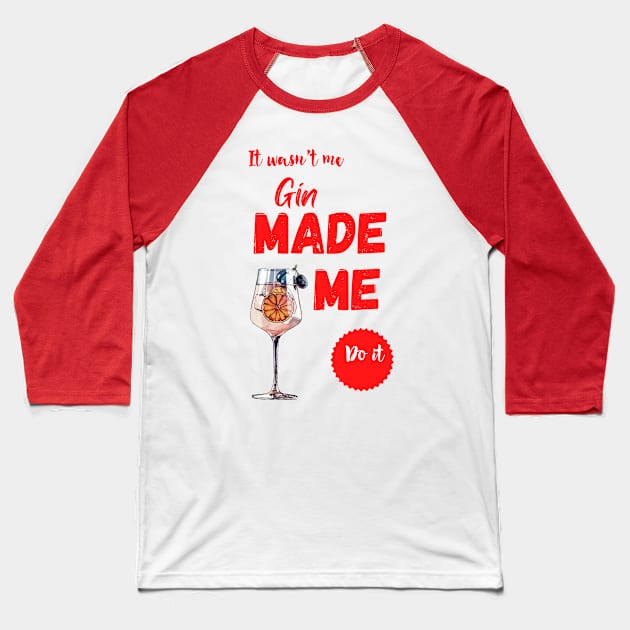 Gin made me do it Baseball T-Shirt by fantastic-designs